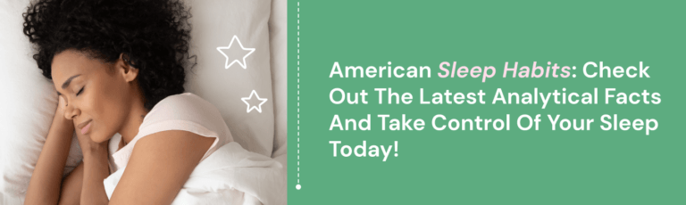 American Sleep Habits: Check Out the Latest Analytical Facts and Take Control of Your Sleep Today!